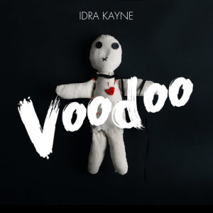 ดาวน์โหลดและฟังเพลง Voodoo พร้อมเนื้อเพลงจาก Idra Kayne
