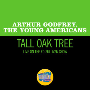 Arthur Godfrey的專輯Tall Oak Tree (Live On The Ed Sullivan Show, July 20, 1969)