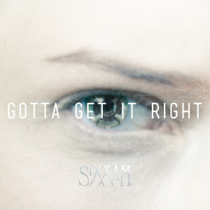 Dengarkan Gotta Get It Right lagu dari Sixx:A.M. dengan lirik