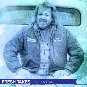 Mel McDaniel的專輯Fresh Takes