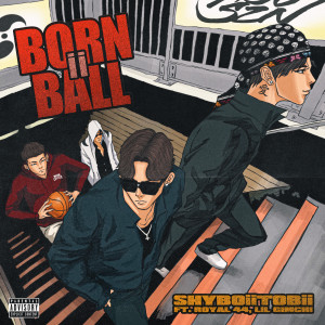 Listen to Born ii Ball (feat. LIL GIMCHI & Royal 44) song with lyrics from 샤이보이토비