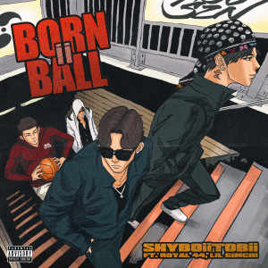 อัลบัม Born ii Ball ศิลปิน 샤이보이토비