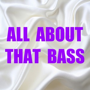 收聽BeatRunnaz的All About That Bass (In the Style of Meghan Trainor)歌詞歌曲