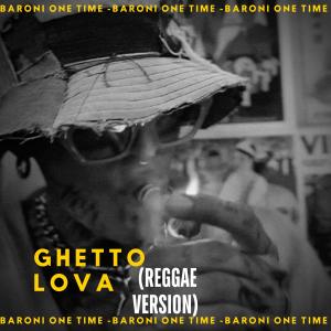 Baroni One Time的專輯Ghetto Lova (feat. Smokah Music) [Reggae Version] (Explicit)