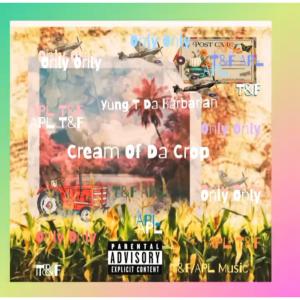 收聽YUNG T的Cream Of Da Crop (Explicit)歌詞歌曲