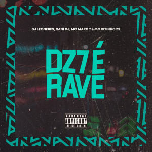 Dengarkan lagu DZ7 É RAVE (Explicit) nyanyian DJ Leoneres dengan lirik