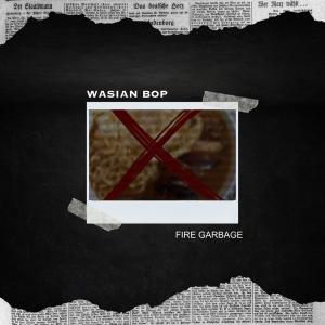 Album Wasian Bop (Explicit) from Fire Garbage
