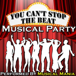 收聽Musical Mania的You Can't Stop the Beat歌詞歌曲