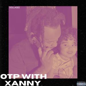 收听DollaGee的OTP WITH XANNY - SINGLE (Explicit)歌词歌曲