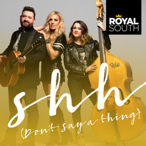 Dengarkan Shh (Don't Say a Thing) lagu dari Royal South dengan lirik
