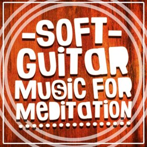 Soft Guitar Music for Meditation