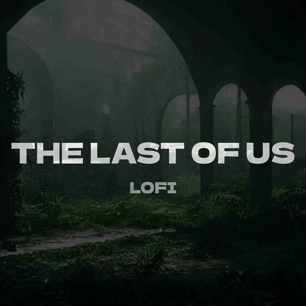 The Last Of Us Theme [Lofi]
