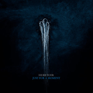 Listen to Just for a Moment song with lyrics from Heretoir