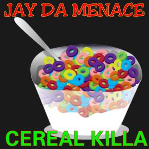 收聽Jay da Menace的CEREAL KILLA (Explicit)歌詞歌曲