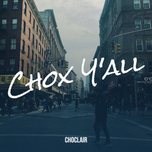 Choclair的专辑Chox Y'all