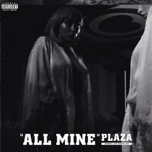 收聽Plaza的All Mine (Explicit)歌詞歌曲