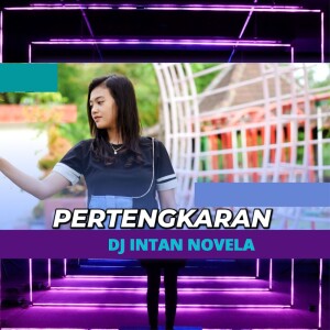 Dengarkan Pertengkaran lagu dari DJ Intan Novela dengan lirik