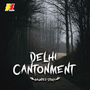 Listen to Delhi Cantonment (Haunted Story) song with lyrics from Freshlee
