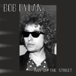 Album Man On The Street oleh Bob Dylan