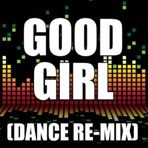 ดาวน์โหลดและฟังเพลง Good Girl (Dance Remix) พร้อมเนื้อเพลงจาก Redd Stylez