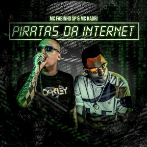 收聽MC Fabinho SP的Piratas da Internet歌詞歌曲