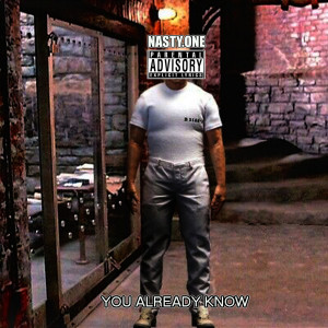收聽NastyOne的You Already Know (Explicit)歌詞歌曲