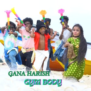 Gana Harish的专辑GANA HARISH GYM BODY