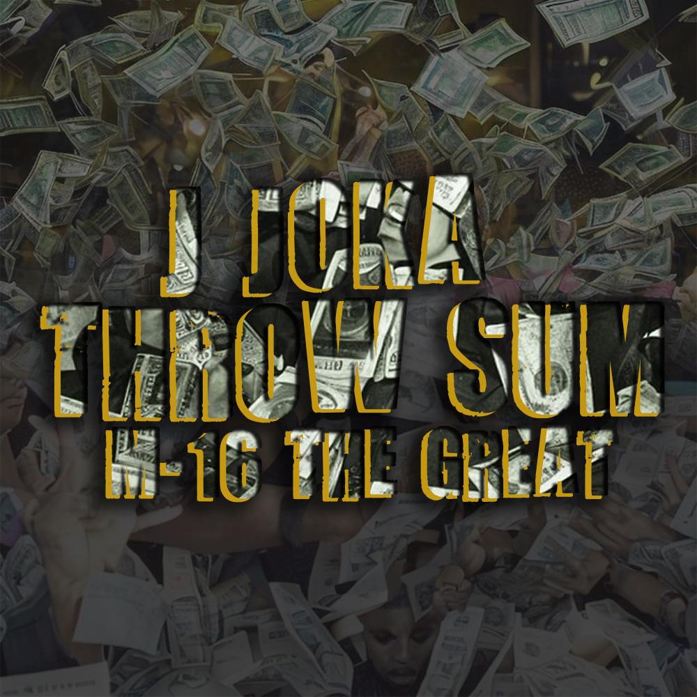 Throw sum (feat. M-16 thegreat) (Explicit)