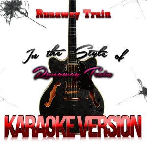 ดาวน์โหลดและฟังเพลง Runaway Train (In the Style of Soul Asylum) [Karaoke Version] พร้อมเนื้อเพลงจาก Karaoke - Ameritz