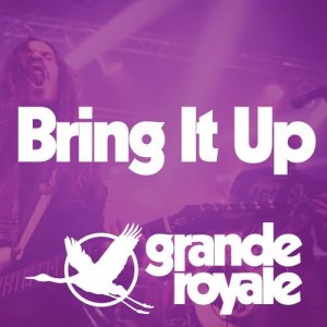 ดาวน์โหลดและฟังเพลง Bring It Up พร้อมเนื้อเพลงจาก Grande Royale
