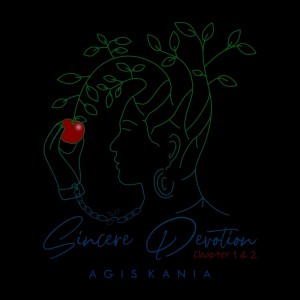 Agis Kania的专辑Sincere Devotion (Chapter 1 & 2)