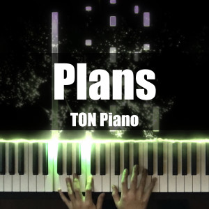 Listen to Plans song with lyrics from TON Piano