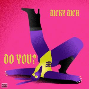 อัลบัม Do You? (Explicit) ศิลปิน Ricky Rich