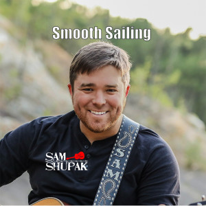 Listen to Smooth Sailing song with lyrics from Sam Shupak
