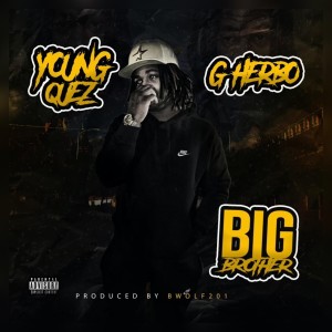 收听Young Quez的Big Brother (GHerbo Edition|Explicit)歌词歌曲