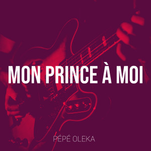 Listen to Mon prince à Moi song with lyrics from Pépé Oleka