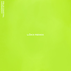 Dengarkan Harmony (LöKii Remix) lagu dari Felix Cartal dengan lirik