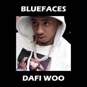 ดาวน์โหลดและฟังเพลง Bluefaces (Explicit) พร้อมเนื้อเพลงจาก Dafi Woo