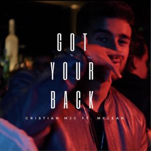 Listen to Got Your Back (feat. McLean) song with lyrics from Cristian MJC