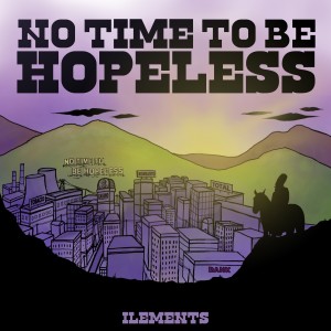 Listen to No time to be hopeless song with lyrics from Ilements