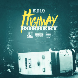 收听Mr. Jet Black的Highway Robbery (Explicit)歌词歌曲