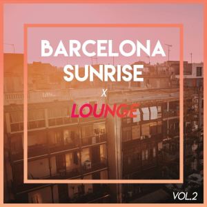 Barcelona Sunrise x Lounge (Vol.2) dari Various Artists