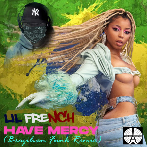 Lil French的專輯Have Mercy (Brazilian Funk Remix) (Explicit)