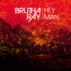 收听Brutha Ray的Hey Man歌词歌曲