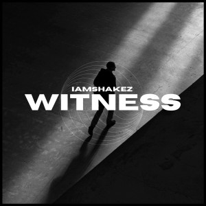 IamShakez的專輯Witness