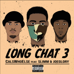 Listen to Long Chat 3 (Explicit) song with lyrics from CalsWhoElse