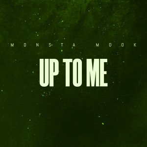 Listen to Up to Me (Explicit) song with lyrics from Monsta Mook