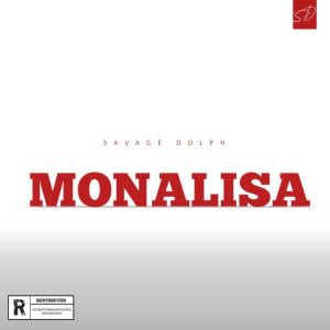 收聽Savage Dolph的Monalisa (Explicit)歌詞歌曲