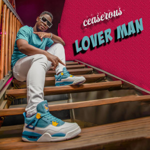 Listen to Lover Man song with lyrics from Ceaserous
