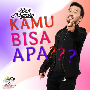 ดาวน์โหลดและฟังเพลง Kamu Bisa Apa? พร้อมเนื้อเพลงจาก Widi Nugroho
